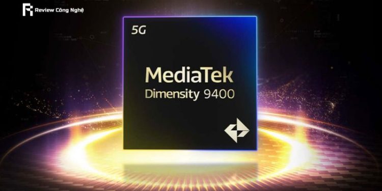 Dimensity 9400: Hiệu năng đột phá cho Smartphone cao cấp