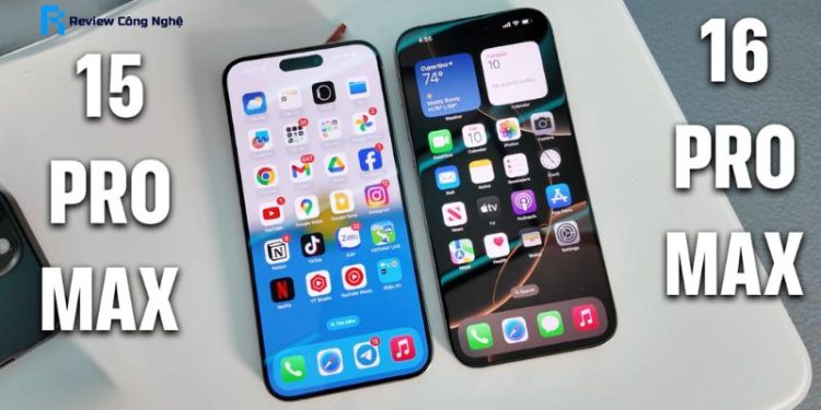 So sánh iPhone 15 Pro Max và 16 Pro Max: Điểm khác biệt