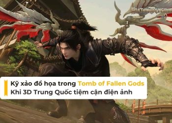 Phân tích kỹ xảo đồ họa trong Tomb of Fallen Gods: Khi 3D Trung Quốc tiệm cận điện ảnh