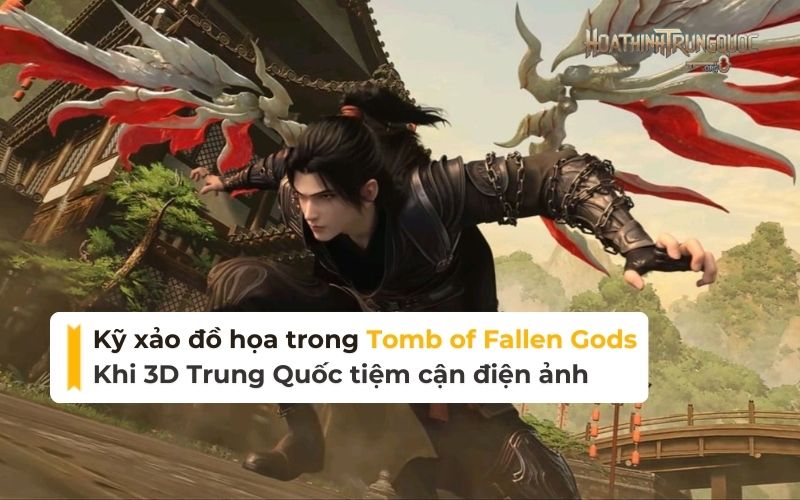 Phân tích kỹ xảo đồ họa trong Tomb of Fallen Gods: Khi 3D Trung Quốc tiệm cận điện ảnh